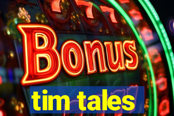 tim tales